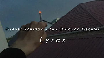 Elsevər Rahimov - Sən Olmayan Gecələr (Lyrcs)