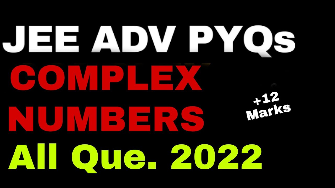 Complex numbers jee advanced 2022pyqs all questions youtube