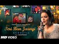 Teri Ban Jaungi ( Lyrics ) –Acoustic video !! Amruta Fadnavis !! Female version Mix Hindiaz Download