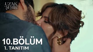 Uzak Şehir 10. Bölüm Fragmanı | İlk Öpücük !