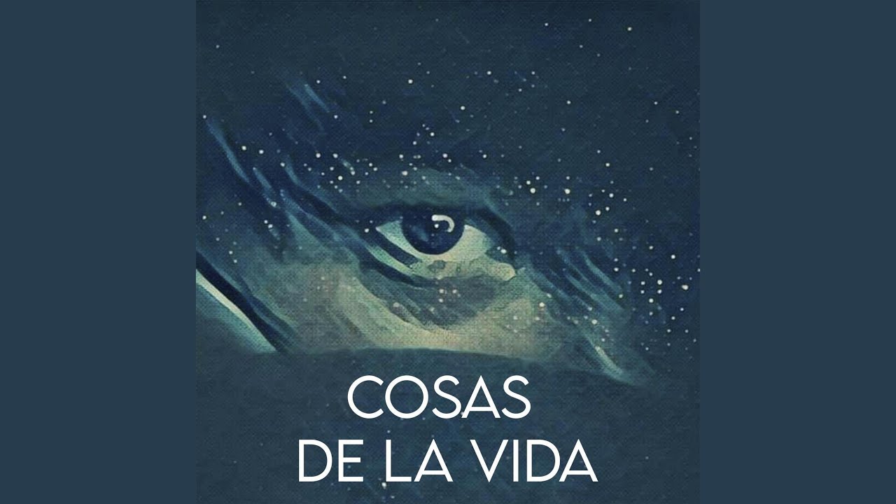 Cosas de la Vida - YouTube