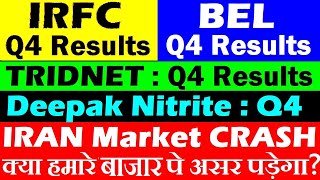 IRFC Q4 Results🔴 Trident Q4 Results🔴 Deepak Nitrite Q4 Results🔴 BEL Q4 Results🔴 IRAN Market CRASH