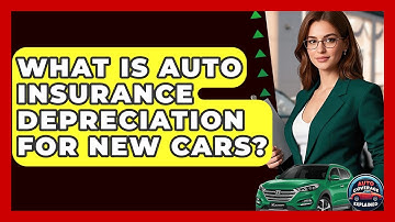 What Is Auto Insurance Depreciation For New Cars? - Auto Coverage Explained