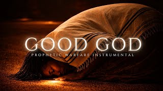 GOOD GOD (Instrumental) | GUC | Prophetic Warfare Worship Instrumental