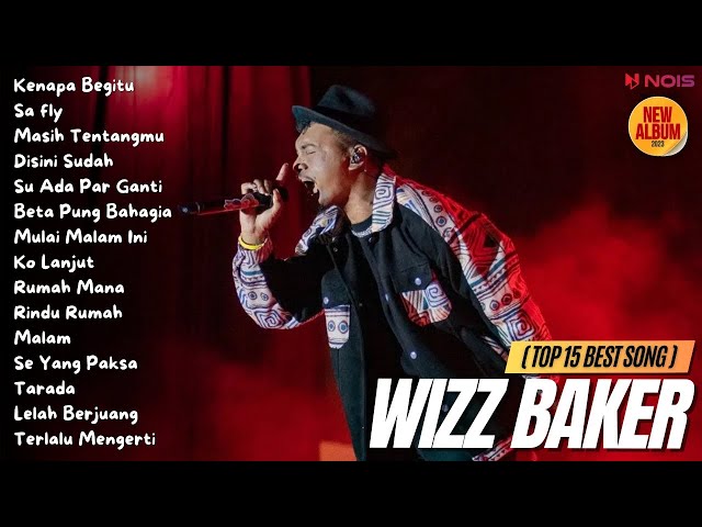 WIZZ BAKER (TOP 15 BEST SONG) - Kenapa Begitu | Full Album 2023 class=