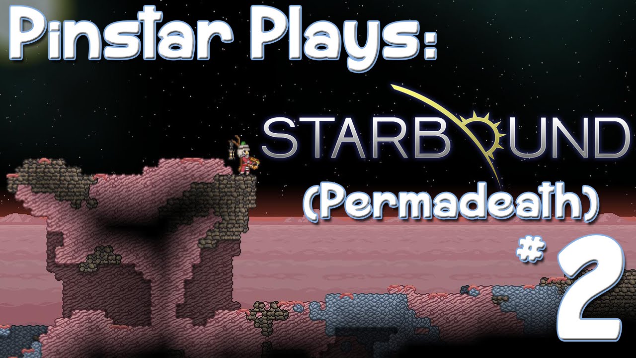 Pinstar Plays Starbound (Permadeath) 2: Deep Core Mining