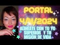 🌟PORTAL 4/4/2024💫 ALINEATE CON TU YO SUPERIOR Y TÚ MISIÓN DE VIDA🚀💜🏆