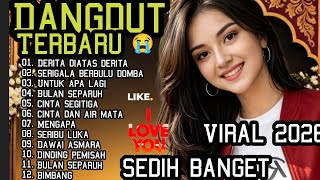 DANGDUT TERBARU 😭 PALING SEDIH💔 PATAH HATI/VIRAL TERBARU 2026