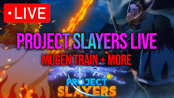 🔴 PROJECT SLAYERS ICE TOURNAMENT LIVE 🔴  GRINDING MYTHICS + MUGEN TRAIN + MORE