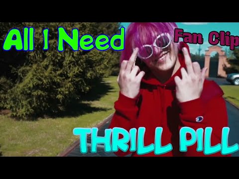 Thrill Pill - All I Need