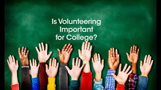 Is Volunteering Important for College