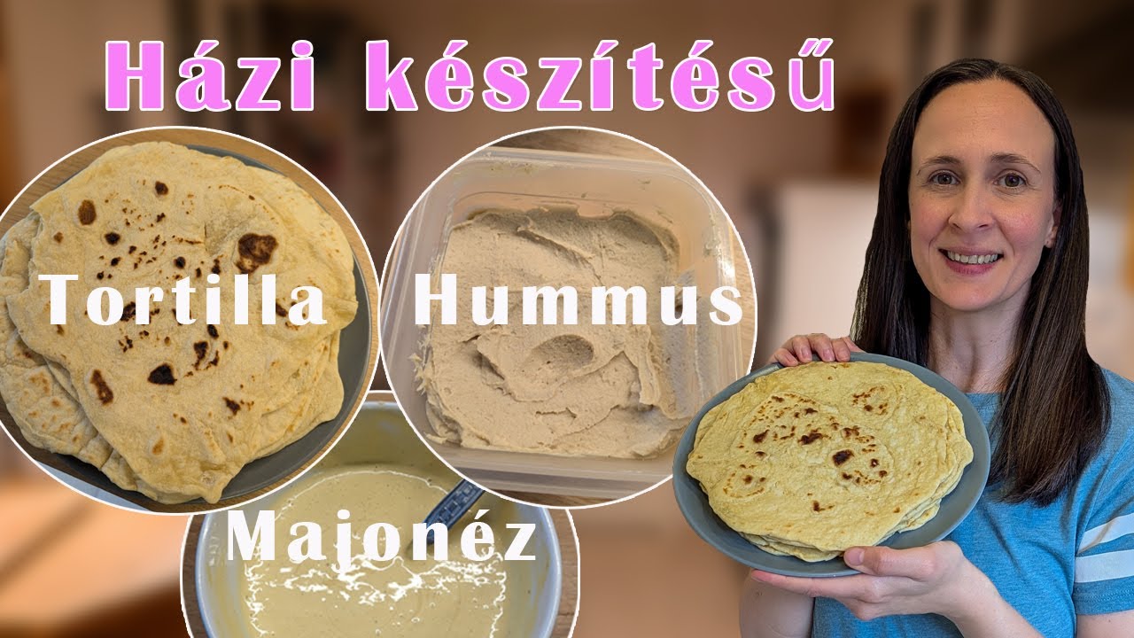 Házi készítésű Majonéz, Hummus és Tortilla próbálkozás - Még nem csináltam soha