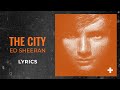 Ed Sheeran The City LYRICS mp3