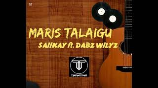 SAII KAY - MARIS TALAIGU (ProdBy. Tremz) Ft.DABZ WILYZ.2026