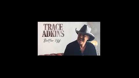 Trace Adkins - Better Off Lyrics and Song Review