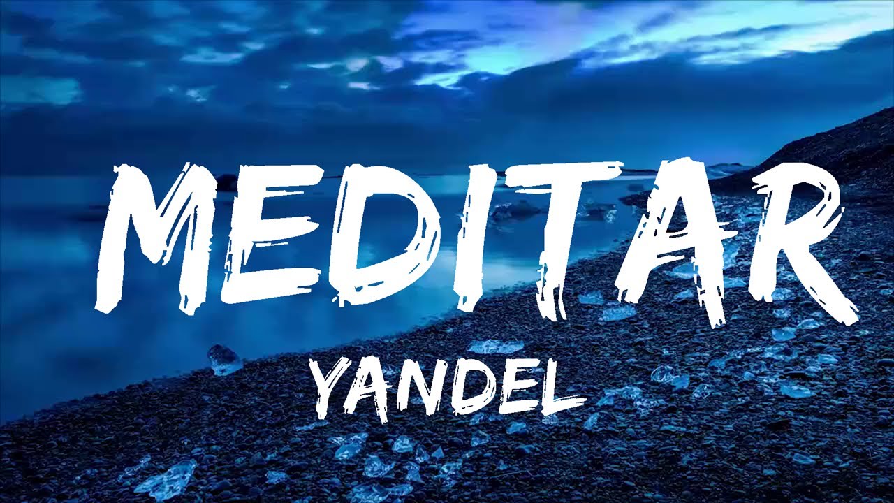 Yandel - Meditar (Letra/Lyrics)