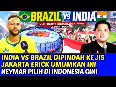 betsoft x alibabaslot - INDIA VS BRAZIL DIPINDAH KE JIS JAKARTA NEYMAR PILIH KE INDONESIA ERICK UMUMKAN INI SUPPORTER