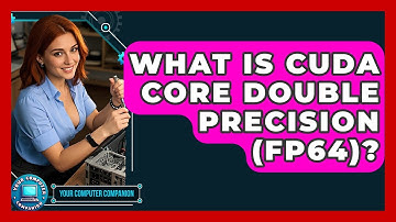What Is CUDA Core Double Precision (FP64)? - Your Computer Companion