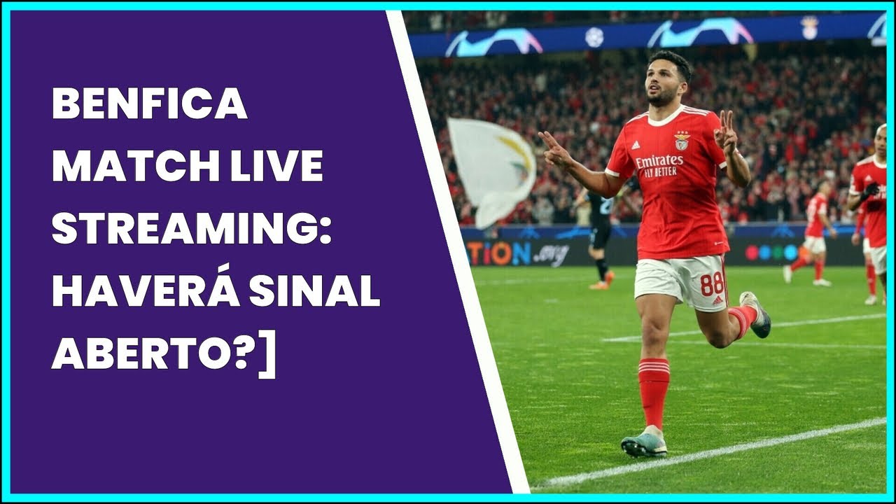 YouTube video thumbnail asking about open signal for Benfica match live streaming