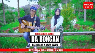 DA BONGAN - Nazmi Nadia X Anjar Boleaz (Bandung Music) 4K