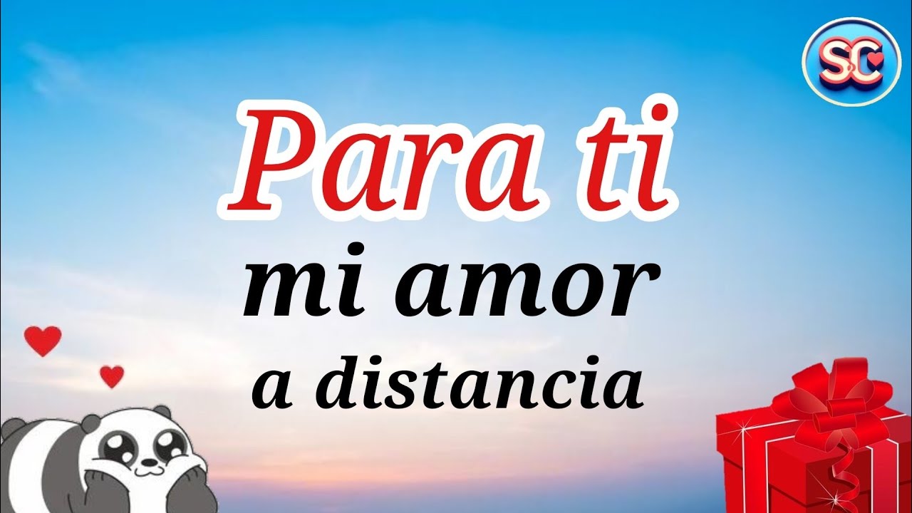 Para ti mi amor a distancia tengo que decirte algo muy IMPORTANTE