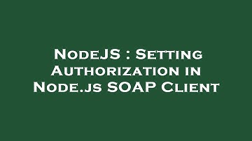 NodeJS : Setting Authorization in Node.js SOAP Client