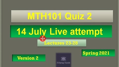 mth101 quiz2 Live attempt Spring2021 By Helping Hands|version 2|