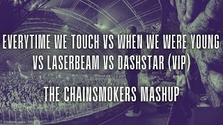 Everytime We Touch vs When We Were Young vs Laserbeam vs Dashstar (VIP) (The Chainsmokers Mashup)