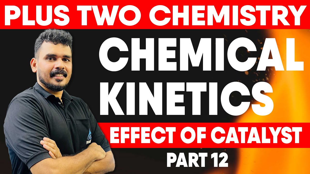 PLUS TWO | CHEMISTRY | CHEMICAL KINETICS | EFFECT OF CATALYST | PART 12 ...