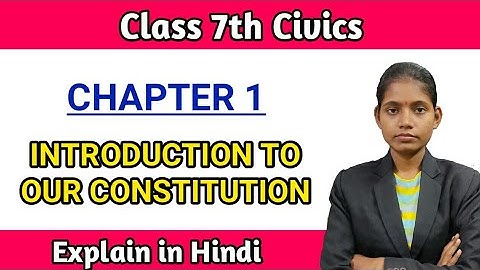 Civics class 7 chapter 1 introduction to our constitution explanation in hindi maharashtra board