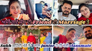 I Gye Sukh Di Friend Di Marriage Te Sukh 7 Saal Senior Ho Gyi