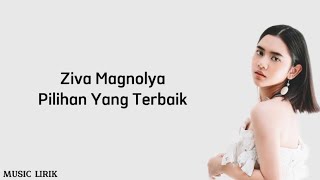 Download lagu Ziva Magnolya - Pilihan Yang Terbaik Lirik mp3