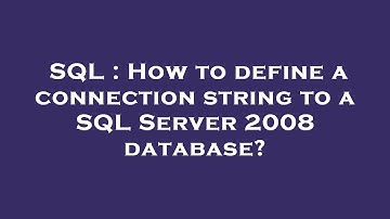 SQL : How to define a connection string to a SQL Server 2008 database?