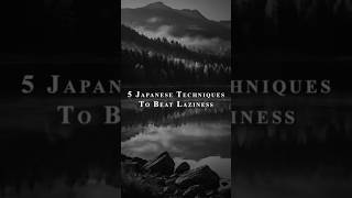 5 Japanese Techniques to Beat Laziness Boost Productivity