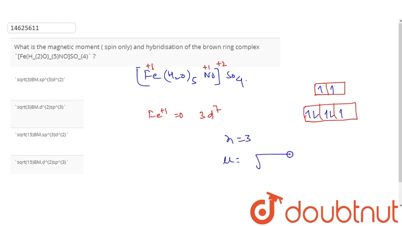 The brown ring complex is formulated as [Fe(H2​O)5​NO] SO4​. The oxidatio..
