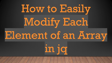 How to Easily Modify Each Element of an Array in jq