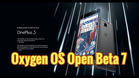 Oneplus 3/3T: Oxygen OS Beta Open 7