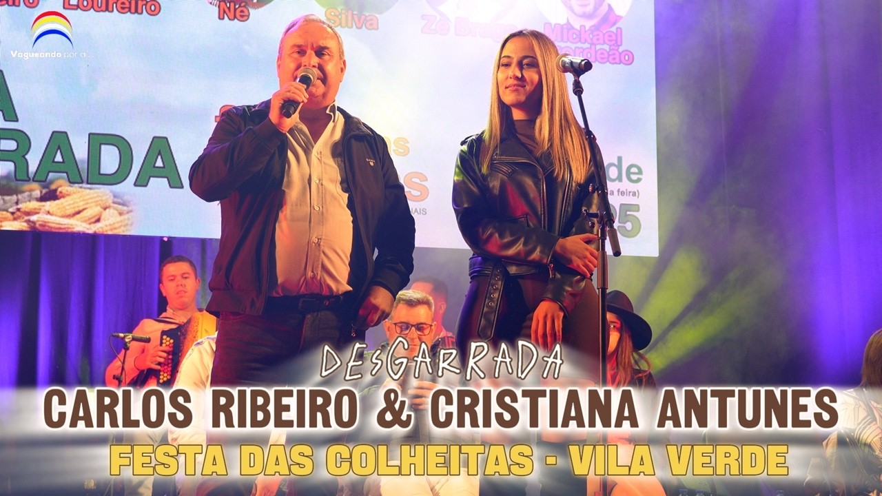 Desgarrada - Cristiana Antunes & Carlos Ribeiro - Festa das Colheitas - Vila Verde