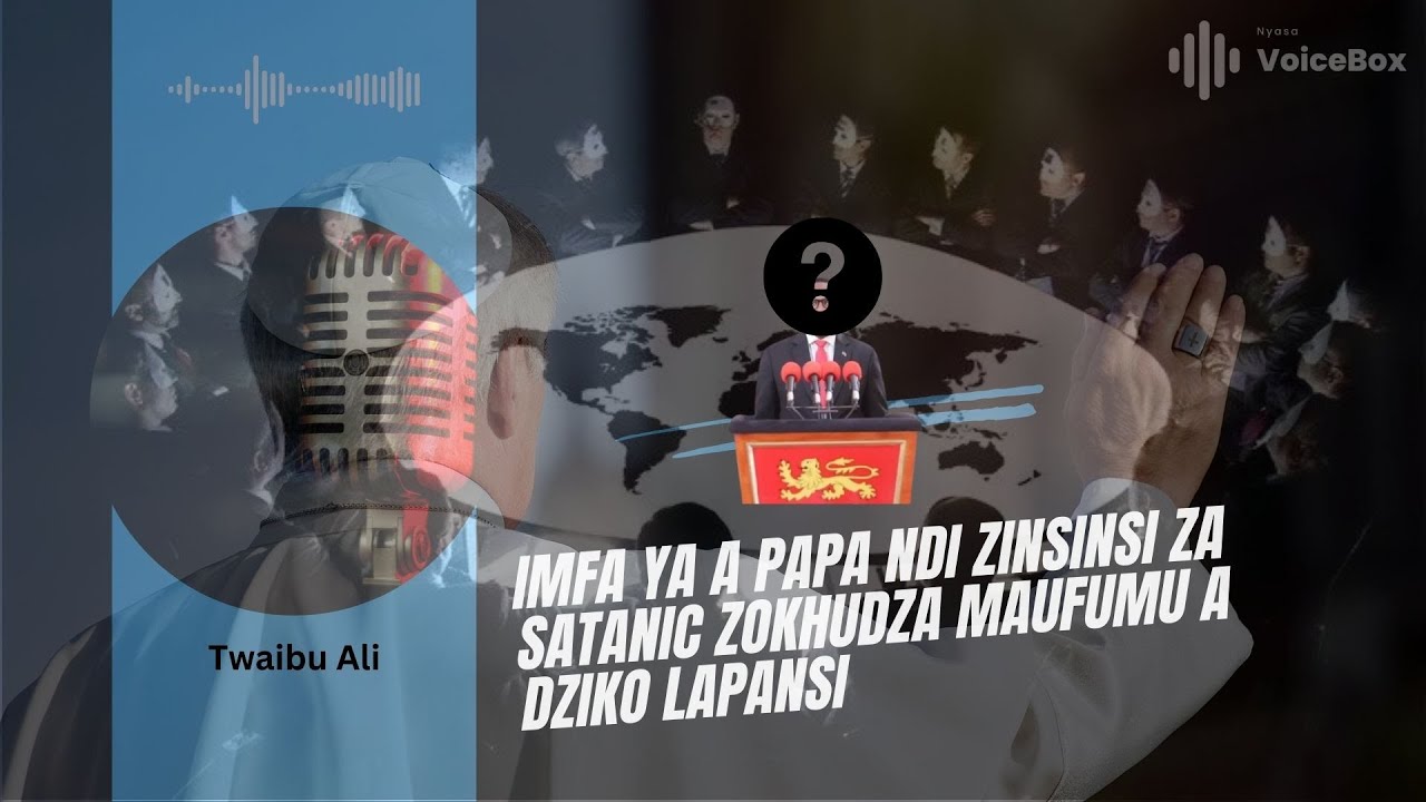 Imfa Ya A Papa Ndi Zinsinsi Za Satinic Zokhudza Maufumu A Dziko Lapansi - Tawibu Ali