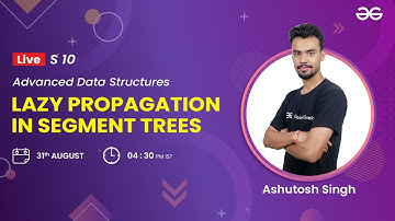 Advanced Data Structures : Session 10 |  Lazy Propagation in Segment Trees | Ashutosh Singh