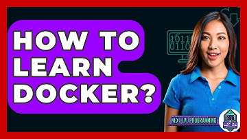 How To Learn Docker? - Next LVL Programming