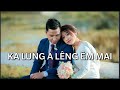 KA LUNG A LENG EM MAI (Official Lyrics Video)