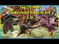 TOP 10 MOST UNDERRATED CREATURES IN ARK SURVIVAL EVOLVED 2.0!! || ARK TOP 10!