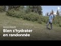 Quoi et comment boire pour bien marcher | Randonnée