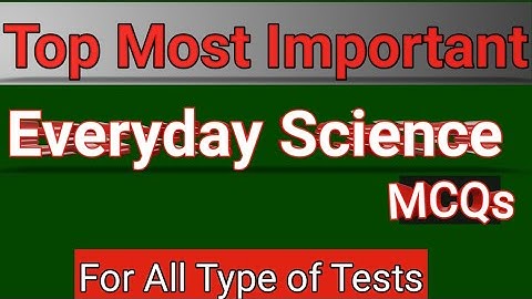 Top Most Important Everyday Science MCQs || FPSC | PPSC | NTS |CSS Past Papers MCQs