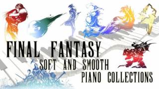 Final Fantasy RELAXING SOFT AND SMOOTH Piano Collections