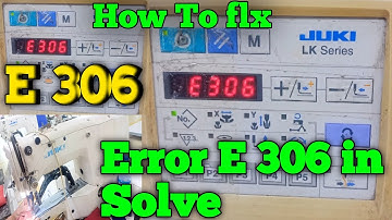 how to Solve remove error E306 Juki LK - 1900A bartack machine part 1 @DK technology