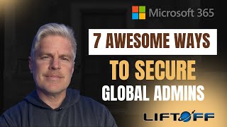 7 Awesome Ways to Secure Your Global Admins in Microsoft 365