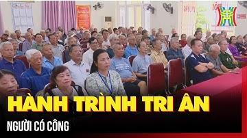 Hành trình tri ân người có công