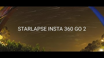 STARLAPSE 4k INSTANT 360 GO 2